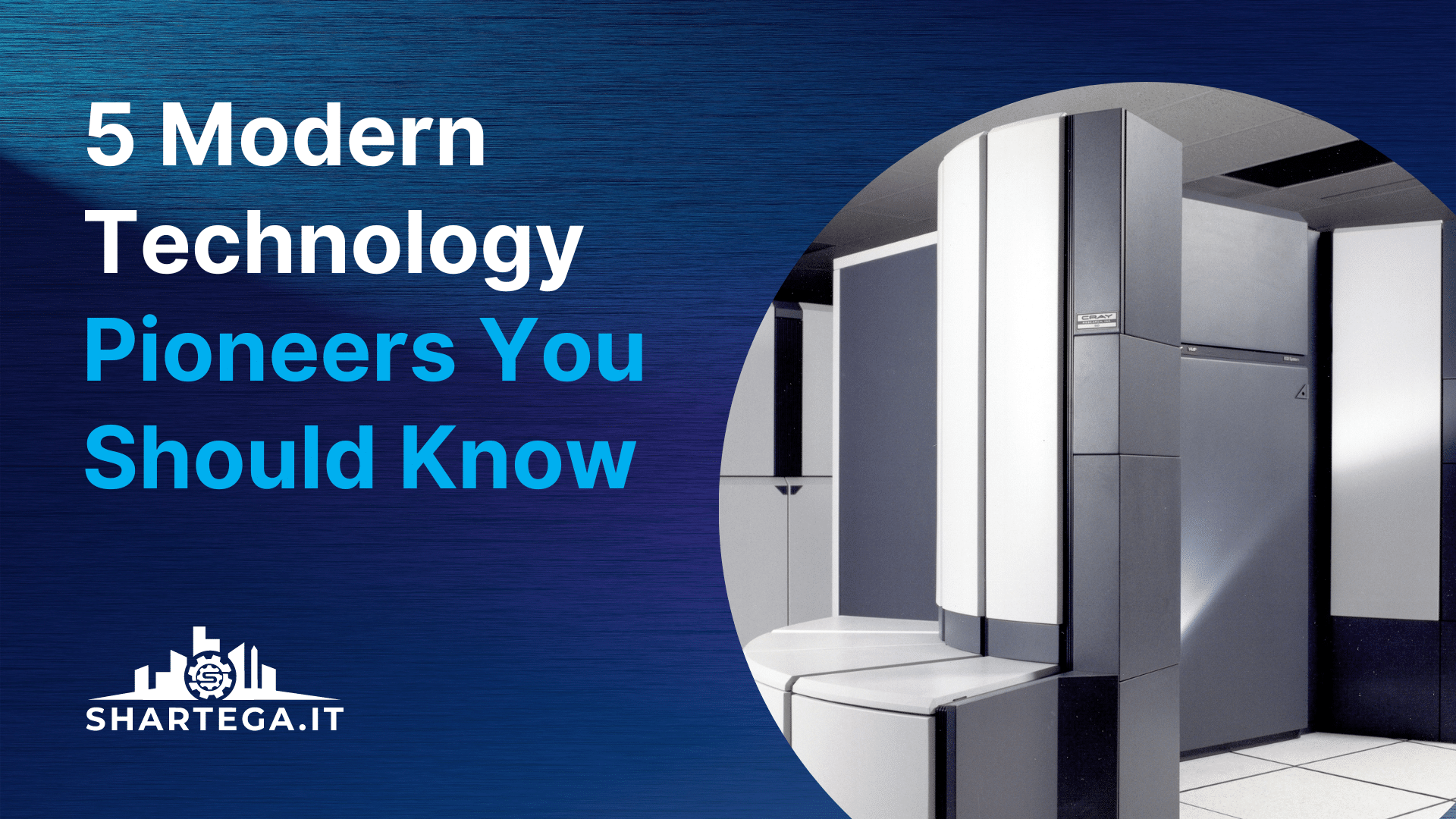 5 Modern Technology Pioneers You Should Know