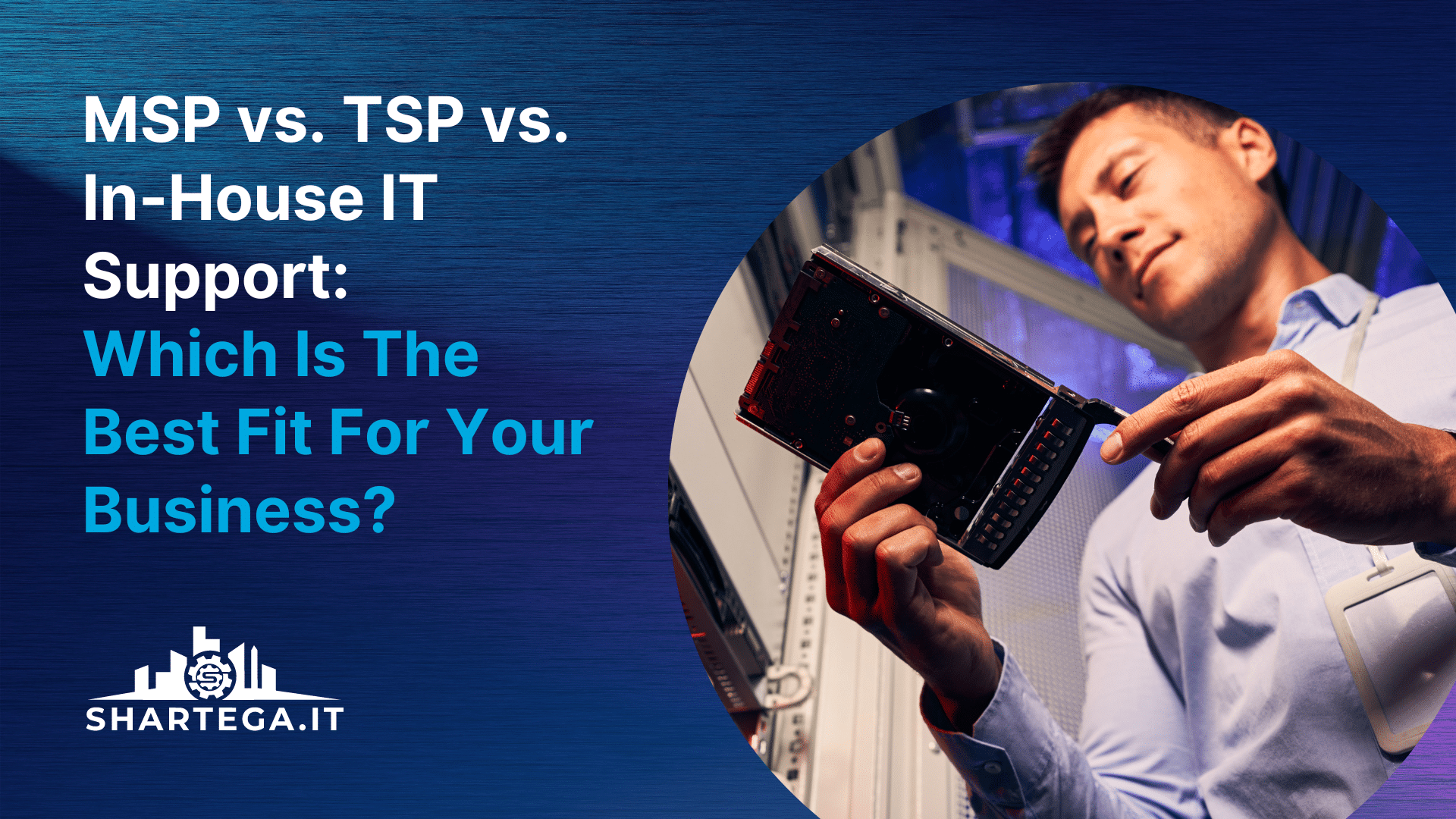 MSP vs TSP vs In-House IT Support Which is the Best Fit for Your Business