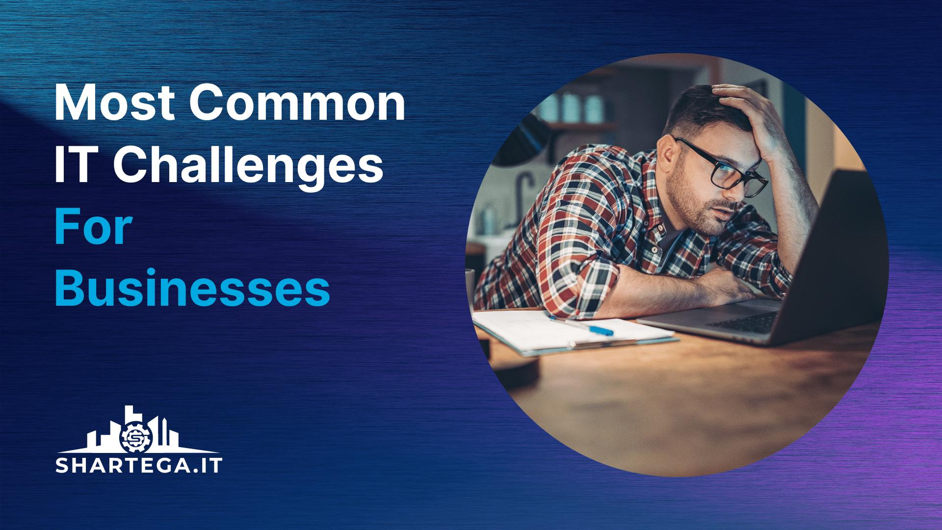 Most Common IT Challenges for Business